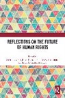Gentian (University of Oslo Zyberi, Carola Lingaas, Eduardo Sánchez Madrigal, Johan Karlsson Schaffer, Schaffer Johan Karlsson, Gentian Zyberi... - Reflections on the Future of Human Rights