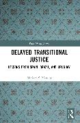 Mariana S. Mendes - Delayed Transitional Justice - Lessons From Spain, Brazil, and Uruguay