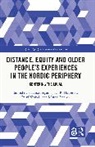 Shahnaj (University of Lapland Begum, Shahnaj Begum, Begum Shahnaj, Joan R. Harbison, Harbison Joan R., Päivi Naskali... - Distance, Equity and Older Peoples Experiences in the Nordic Periphery