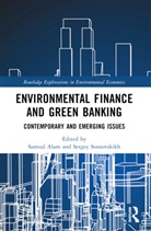 Samsul (De Mountfort University) Sosnovskikh Alam, Samsul Alam, Sergey Sosnovskikh - Environmental Finance and Green Banking