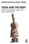 Edward Clark, Edward (Tripsichore Yoga Theatre Clark, Laurie A. Greene - Yoga and the Body