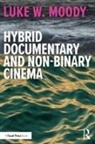 Luke W. Moody - Hybrid Documentary and Non-Binary Cinema