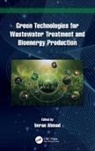 Imran (Aligarh Muslim University Ahmad, Imran Ahmad, Ahmad Imran - Green Technologies for Wastewater Treatment and Bioenergy Production