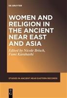 Nicole Maria Brisch, Fumi Karahashi - Women and Religion in the Ancient Near East and Asia