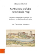 Alexander Koller - Santacroce auf der Reise nach Prag. Die Diarien des Pompeo Vizani von 1581 im Kontext vergleichbarer Reiseberichte