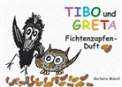 Barbara Münch - TIBO und GRETA - Fichtenzapfenduft
