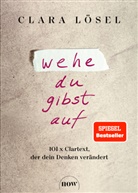 Clara Lösel - Wehe du gibst auf