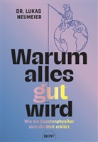 Lukas Neumeier, Lukas (Dr.) Neumeier - Warum alles gut wird