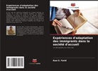 Kazi S. Farid - Expériences d'adaptation des immigrants dans la société d'accueil