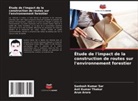 Arun Arora, Anil Kumar Thakur, Santosh Kumar Sar - Étude de l'impact de la construction de routes sur l'environnement forestier