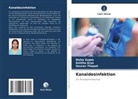 Ashtha Arya, Disha Gupta, Gourav Thapak - Kanaldesinfektion