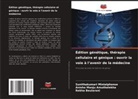 Anisha Manju Amuthalekha, Rekha Beularani, Sunithakumari Minialphonse - Édition génétique, thérapie cellulaire et génique : ouvrir la voie à l'avenir de la médecine