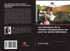 Raissa Araújo - Les interfaces de la relation téléspectateur-soi avec les séries télévisées
