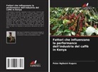 Peter Ngibuini Kuguru - Fattori che influenzano la performance dell'industria del caffè in Kenya