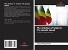 Raphaël Ngambelo - The shadow of wisdom. My people speak