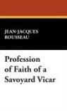 Jean Jacques Rousseau - Profession of Faith of a Savoyard Vicar
