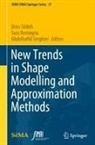 Sara Remogna, Driss Sbibih, Abdelhafid Serghini - New Trends in Shape Modelling and Approximation Methods