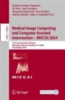 Qi Dou, Aasa Feragen, Stamatia Giannarou, Ben Glocker, Karim Lekadir, Marius George Linguraru... - Medical Image Computing and Computer Assisted Intervention - MICCAI 2024