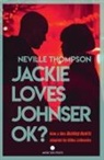 Neville Thompson - Jackie Loves Johnser OK ?