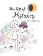 Marijana C Schwarte - The Gift of Mistakes