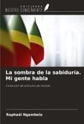 Raphaël Ngambelo - La sombra de la sabiduría. Mi gente habla Colección de artículos de revistas