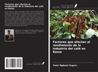 Peter Ngibuini Kuguru - Factores que afectan al rendimiento de la industria del café en Kenia