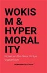 Hermann Selchow - Wokism & Hypermorality Notes on the New Virtue Vigilantism