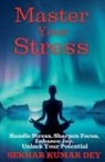 Sekhar Kumar Dey - Master Your Stress