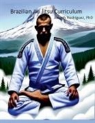 Joseph Rodriguez - Brazilian Jiu Jitsu Curriculum