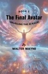 Walter Wayne - The Final Avatar