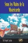 Par L'Esprit Lucius, André Luiz Ruiz - Sous les Mains de la Miséricorde