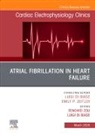 Luigi Di Biase, Luigi Di Biase, Emily Zeitler - Atrial Fibrillation in Heart Failure, An Issue of Cardiac Electrophysiology Clinics: Volume 17-1