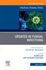 Alfred Luk, Luis Ostrosky-Zeichner - Updates in Fungal Infections, An Issue of Infectious Disease Clinics of North America: Volume 39-1
