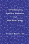 Stephen Winters-Hilt - Thermodynamics, Statistical Mechanics, and Black Hole Entropy