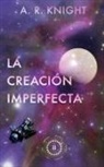 A. R. Knight - La Creación Imperfecta