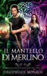 Theophilus Monroe - Il Mantello di Merlino