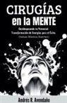 Andrés R. Avendaño - Cirugías en la mente Desbloqueando tu Potencial