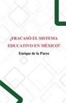 Enrique de la Parra - ¿Fracasó el sistema educativo en México?