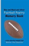 Walter the Educator - Blue and Black and Silver Football Poetry Memory Book