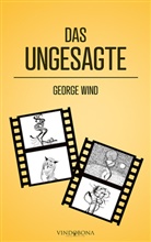George Wind, George Wind - Das Ungesagte