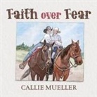 Callie Mueller - Faith over Fear