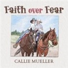 Callie Mueller - Faith over Fear