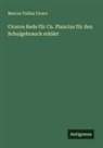 Marcus Tullius Cicero - Ciceros Rede für Cn. Plancius für den Schulgebrauch erklärt