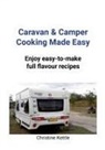 Christine Kettle - Caravan & Camper Cooking Made Easy