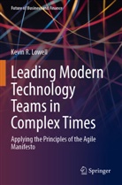 Kevin R. Lowell - Leading Modern Technology Teams in Complex Times