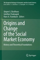 Hans A Frambach, Jürgen G. Backhaus, Günther Chaloupek, Hans A. Frambach - Origins and Change of the Social Market Economy