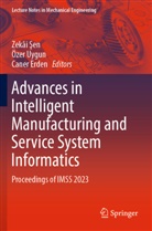 Zekâi ¿En, Caner Erden, Zekâi Sen, Özer Uygun - Advances in Intelligent Manufacturing and Service System Informatics