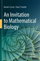 David G Costa, Paul J Schulte - An Invitation to Mathematical Biology