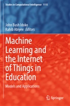 Rahib Abiyev, John Bush Idoko - Machine Learning and the Internet of Things in Education
