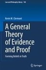 Kevin M. Clermont - A General Theory of Evidence and Proof
